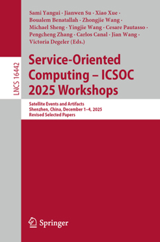 Paperback Service-Oriented Computing – ICSOC 2025 Workshops: Satellite Events and Artifacts, Shenzhen, China, December 1–4, 2025, Revised Selected Papers (Lecture Notes in Computer Science, 16442) Book