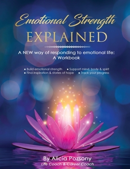 Paperback Emotional Strength Explained: A NEW way of responding to emotional life: A workbook Book