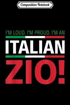 Composition Notebook: Loud Italian Zio for Proud Italian Uncles Journal/Notebook Blank Lined Ruled 6x9 100 Pages