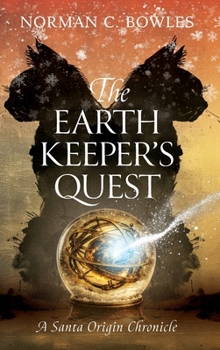 The Earth Keeper's Quest: A Santa Origin Chronicle