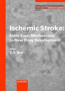 Hardcover Ischemic Stroke: From Basic Mechanisms to New Drug Development (MONOGRAPHS IN CLINICAL NEUROSCIENCE) Book