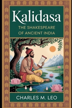 KALIDASA: THE SHAKESPEARE OF ANCIENT INDIA