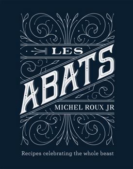 Hardcover Les Abats: Recipes Celebrating the Whole Beast Book