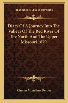 Paperback Diary Of A Journey Into The Valleys Of The Red River Of The North And The Upper Missouri 1879 Book