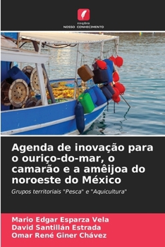 Paperback Agenda de inovação para o ouriço-do-mar, o camarão e a amêijoa do noroeste do México [Portuguese] Book