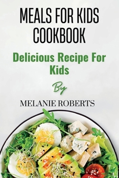 Paperback Meals for Kids Cookbook: Delicious Recipe For Kids Book