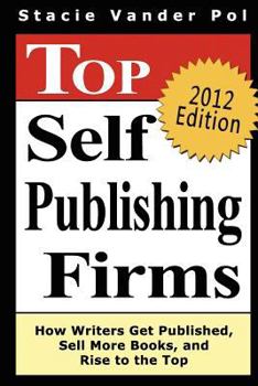 Paperback Top Self Publishing Firms: How Writers Get Published, Sell More Books, and Rise to the Top Book