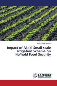 Paperback Impact of Akaki Small-scale Irrigation Scheme on Ho/hold Food Security Book