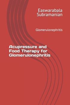 Paperback Acupressure and Food Therapy for Glomerulonephritis: Glomerulonephritis Book
