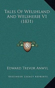Tales Of Welshland And Welsherie V1