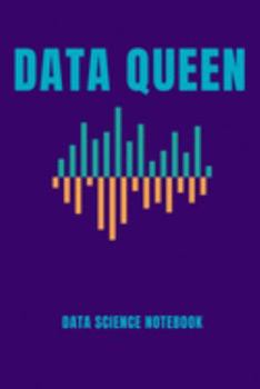 Paperback Data Queen: Computer Data Science Gift For Scientist (120 Page Journal Notebook) Book