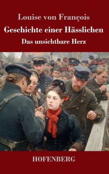 Hardcover Geschichte einer Hässlichen: Das unsichtbare Herz [German] Book