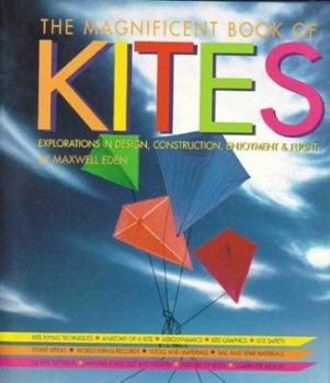 Paperback The Magnificent Book of Kites: Explorations in Design, Construction, Enjoyment & Flight (Revised Edition) Book