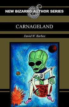 Carnageland - Book  of the New Bizarro Author Series