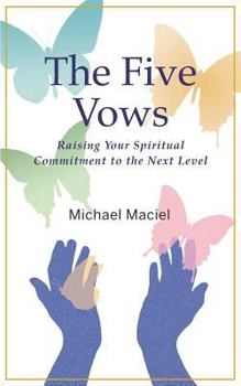 Paperback The Five Vows: Raising Your Spiritual Commitment to the Next Level Book
