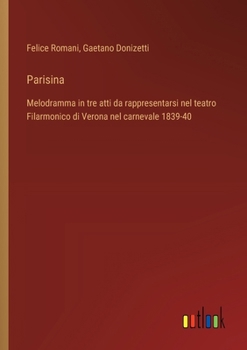 Paperback Parisina: Melodramma in tre atti da rappresentarsi nel teatro Filarmonico di Verona nel carnevale 1839-40 [Italian] Book