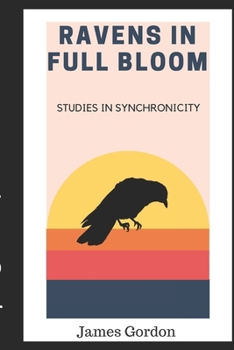 Paperback Ravens in Full Bloom: Studies in Synchronicity Book