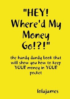 Paperback "HEY! Where'd My Money Go!?!" Book