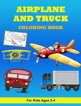 Paperback Airplane and Truck Coloring Book For Kids ages 2-4: Airplane and Trucks and Cars Coloring Book for kids & toddlers, Preschoolers, Children's Activity Book