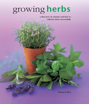 Hardcover Growing Herbs: A Directory of Varieties and How to Cultivate Them Successfully Book
