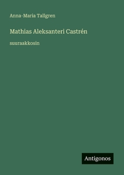 Mathias Aleksanteri Castrén: suuraakkosin (Finnish Edition)