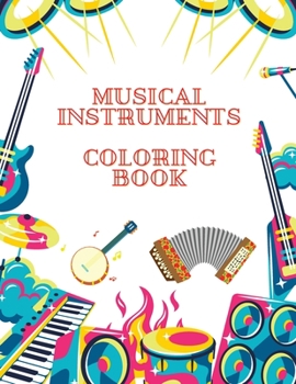 Paperback Musical Instruments Coloring Book: 33 Pages Educational Activity Book with Musical Instruments Book