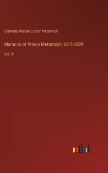 Hardcover Memoirs of Prince Metternich 1815-1829: Vol. III Book