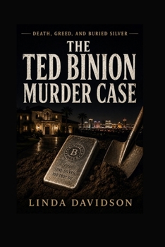 The Ted Binion Murder Case: Death, Greed, and Buried Silver