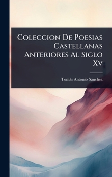 Hardcover Coleccion De Poesias Castellanas Anteriores Al Siglo Xv [Spanish] Book