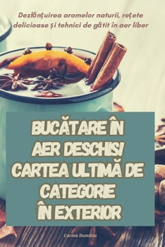 BucAtare În Aer Deschis! Cartea UltimA de Categorie În Exterior (Romanian Edition)