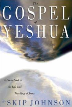 Paperback The Gospel of Yeshua: A Fresh Look at the Life and Teaching of Jesus Book