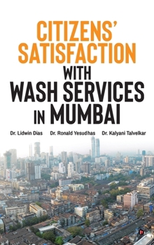 Hardcover Citizens' Satisfaction with WASH Services in Mumbai: A Monograph Book