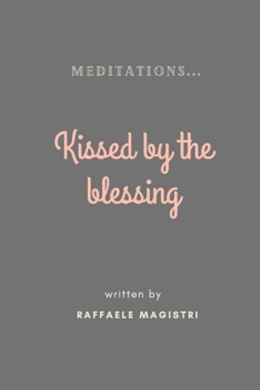 Paperback Kissed by the blessing: Meditations Book