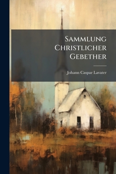 Sammlung Christlicher Gebether (Classic Reprint)