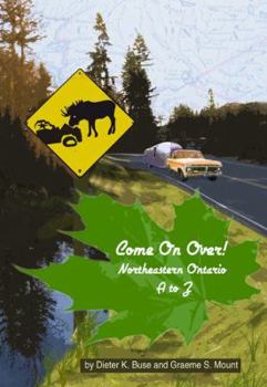 Paperback Come on Over!: Northeastern Ontario A to Z Book