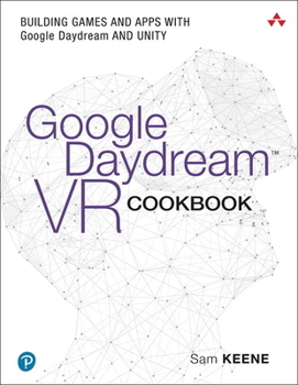 Paperback Google Daydream VR Cookbook: Building Games and Apps with Google Daydream and Unity Book