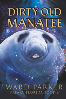 Paperback Dirty Old Manatee: A humorous paranormal novel Book