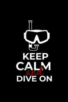 Paperback Keep Calm and Dive On Diver Funny Gift: Blank Lined Notebook Journal for Work, School, Office - 6x9 110 page Book
