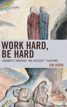 Paperback Work Hard, Be Hard: Journeys Through "No Excuses" Teaching Book