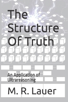 Paperback The Structure Of Truth: An Application of Ultrareasoning Book