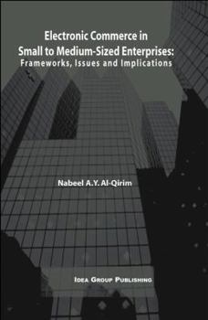 Hardcover Electronic Commerce in Small to Medium-Sized Enterprises: Frameworks, Issues and Implications Book
