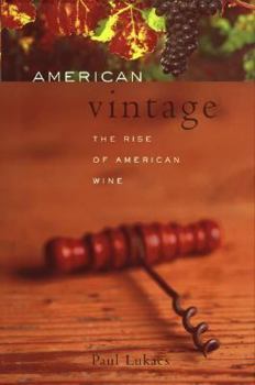 Hardcover American Vintage: From Isolation to International Renown -- The Rise of American Wine Book