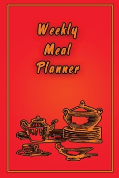 Weekly Meal Planner: Meal Diary For Your Recipes(110 Pages, 6 x 9)