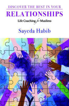 Paperback Discover the Best in Your Relationships: Life Coaching for Muslims Book