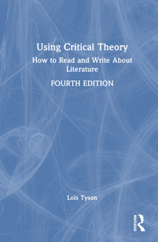 Hardcover Using Critical Theory: How to Read and Write about Literature Book