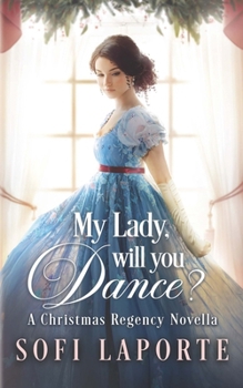 Paperback My Lady, Will You Dance?: A Christmas Regency Novella Book