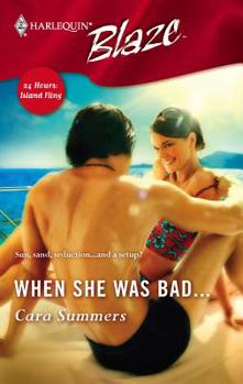 When She Was Bad... (Harlequin Blaze #239) - Book #3 of the 24 Hours: Island Fling