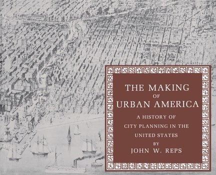 Paperback The Making of Urban America: A History of City Planning in the United States Book