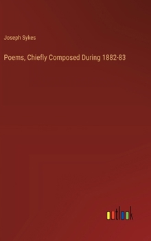 Poems, Chiefly Composed During 1882-83