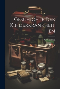 Paperback Geschichte Der Kinderkrankheiten [German] Book